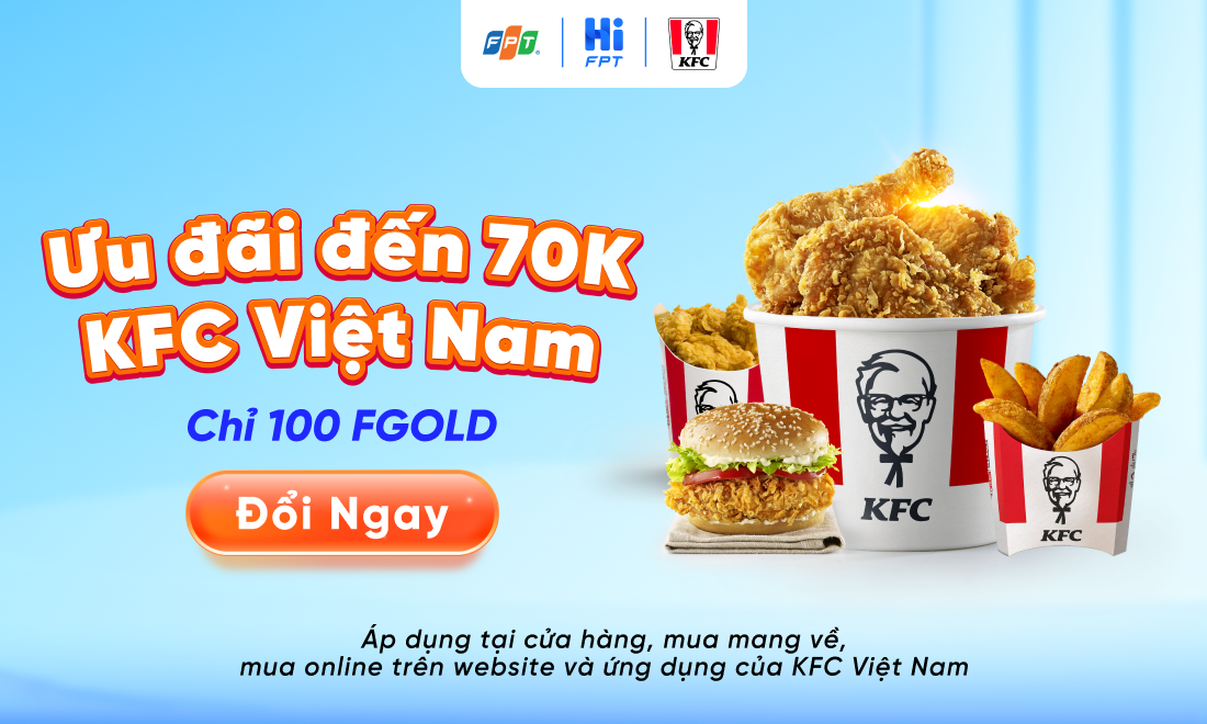 Đổi Điểm FGold Nhận Mã Giảm Giá KFC Lên Đến 70K Cùng FPT