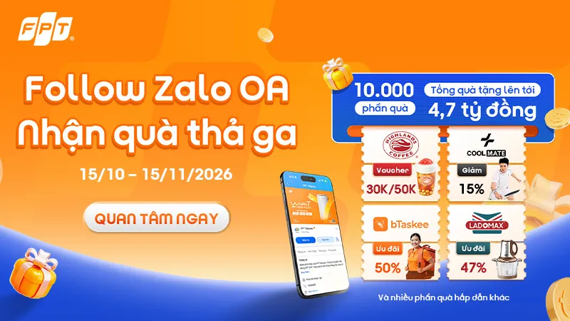 Săn Ngay 10.000 Quà Tặng Khủng Khi Follow Zalo OA FPT Telecom